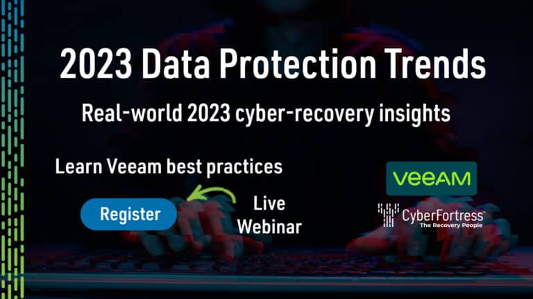 2023 Data Protection Trends Webinar by Veeam and CyberFortress.